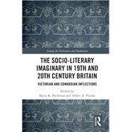 The Socio-literary Imaginary in 19th and 20th Century Britain by Bachman, Maria K.; Pionke, Albert D., 9780367371319
