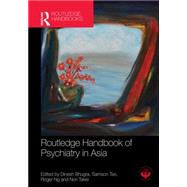 Routledge Handbook of Psychiatry in Asia by Bhugra; Dinesh, 9780415711319