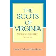 Scots of Virginia : America's Greatest Patriots by HENDERSON HORACE  EDWARD, 9780738861319