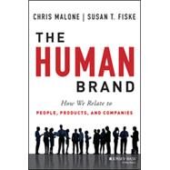 The Human Brand How We Relate to People, Products, and Companies by Malone, Chris; Fiske, Susan T., 9781118611319