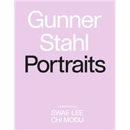 Gunner Stahl: Portraits I Have So Much To Tell You by Stahl, Gunner; Lee, Swae; Modu, Chi, 9781419741319