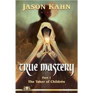 True Mastery by Kahn, Jason, 9781523381319