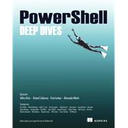 Powershell Deep Dives by Hicks, Jeffery; Siddaway, Richard; Grehan, Oisin; Nikolic, Aleksandar, 9781617291319