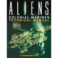 Aliens: Colonial Marines Technical Manual by BRIMMICOMBE-WOOD, LEE, 9781781161319