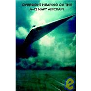 Oversight Hearing on the A-12 Navy Aircraft by Government Reprints Press, 9781931641319