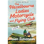 The Hazelbourne Ladies Motorcycle and Flying Club A Novel by Simonson, Helen, 9781984801319
