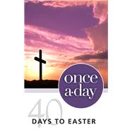 Once-a-day 40 Days to Easter Devotional by Boa, Kenneth; Turner, John Allen, 9780310421320