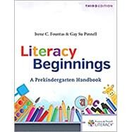 Literacy Beginnings: A Prekindergarten Handbook by Irene C. Fountas ; Gay Su Pinnell, 9780325131320