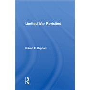 Limited War Revisited by Osgood, Robert E., 9780367021320