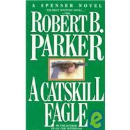 A Catskill Eagle by PARKER, ROBERT B., 9780440111320