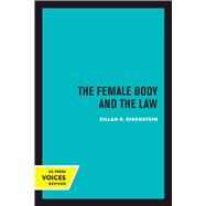 The Female Body and the Law by Eisenstein, Zillah R., 9780520301320