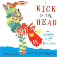 A Kick in the Head An Everyday Guide to Poetic Forms by Janeczko, Paul B.; Raschka, Chris, 9780763641320