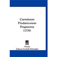 Carminum Pindaricorum Fragmenta by Pindar; Schneider, Johann Gottlob, 9781120171320