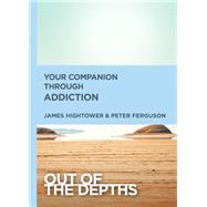 Your Companion Through Addiction by Hightower, James; Ferguson, Peter, 9781501871320