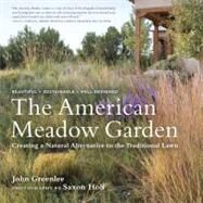 The American Meadow Garden: Creating a Natural Alternative to the Traditional Lawn by Holt, Saxon; Greenlee, John, 9781604691320