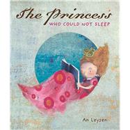 The Princess Who Could Not Sleep by Leysen, An, 9781605371320