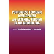 Portuguese Economic Development and External Funding in the Modern Era by Cunha Rodrigues, Nuno; Cunha, Alice; Leira-Castieira, Francisco J., 9781789761320