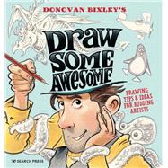 Draw Some Awesome Drawing tips & ideas for budding artists by Bixley, Donovan, 9781800921320