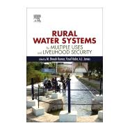 Rural Water Systems for Multiple Uses and Livelihood Security by Kumar, M. Dinesh; Kabir, Yusuf; James, A. J., 9780128041321