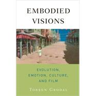 Embodied Visions Evolution, Emotion, Culture, and Film by Grodal, Torben, 9780195371321