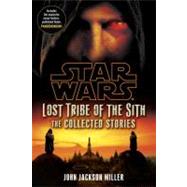 Lost Tribe of the Sith: Star Wars Legends: The Collected Stories by MILLER, JOHN JACKSON, 9780345541321