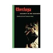 Chechnya : Calamity in the Caucasus by Gall, Carlotta, 9780814731321