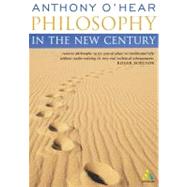 Philosophy in the New Century (Continuum Compact) by O'Hear, Anthony, 9780826471321