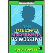 The Principal's Bra Is Missing by Kowitt, Holly; Kowitt, Holly, 9781250091321