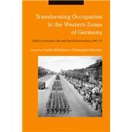 Transforming Occupation in the Western Zones of Germany by Erlichman, Camilo; Knowles, Christopher, 9781350151321