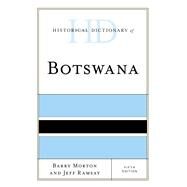 Historical Dictionary of Botswana by Morton, Barry; Ramsay, Jeff, 9781538111321