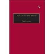 Powers of the Press: Newspapers, Power and the Public in Nineteenth-Century England by Jones,Aled, 9781859281321