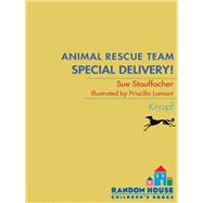 Animal Rescue Team: Special Delivery! by Stauffacher, Sue; Lamont, Priscilla, 9780375851322