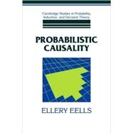 Probabilistic Causality by Ellery Eells, 9780521061322
