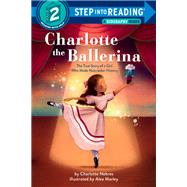 Charlotte the Ballerina The True Story of a Girl Who Made Nutcracker History by Nebres, Charlotte; Marley, Alea, 9780593651322