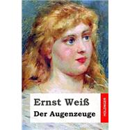 Der Augenzeuge by Weiss, Ernst, 9781508711322