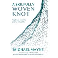 A Skilfully Woven Knot by Mayne, Michael; Huffstetler, Joel W., 9781786221322