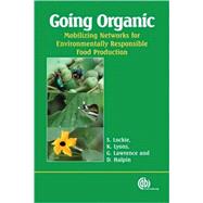 Going Organic : Mobilising Networks for Environmentally Responsible Food Production by S. Lockie; K. Lyons; G. Lawrence; D. Halpin, 9781845931322