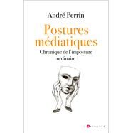 Postures mdiatiques by Andr Perrin, 9782810011322