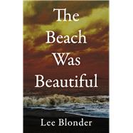 The Beach Was Beautiful by Blonder, Lee, 9798350981322