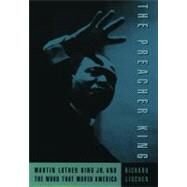 The Preacher King Martin Luther King, Jr. and the Word that Moved America by Lischer, Richard, 9780195111323