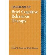 Handbook Of Brief Cognitive Behaviour Therapy by Bond, Frank W.; Dryden, Windy, 9780470021323
