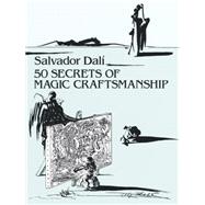 50 Secrets of Magic Craftsmanship by Dali, Salvador, 9780486271323