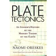 Plate Tectonics: An Insider's History Of The Modern Theory Of The Earth by Oreskes,Naomi, 9780813341323