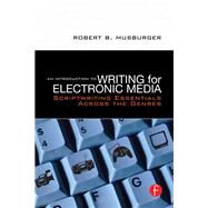 An Introduction to Writing for Electronic Media: Scriptwriting Essentials Across the Genres by Musburger,Robert B., 9781138131323