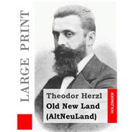 Old New Land / Alt Neu Land by Herzl, Theodor; Blondheim, David Simon, 9781508631323