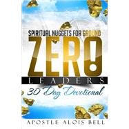 Spiritual Nuggets for Ground Zero Leaders by Bell, Alois M.; Peters, Robbie C., 9781523481323