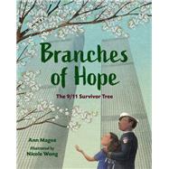 Branches of Hope The 9/11 Survivor Tree by Magee, Ann; Wong, Nicole, 9781623541323