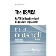 The USMCA, NAFTA Re-Negotiated and Its Business Implications in a Nutshell by Folsom, Ralph H.; Folsom, W. Davis, 9781640201323