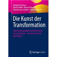 Die Kunst der Transformation by Benjamin Ferreau; Morten Wolff; Michael Munder; Michael vom Sondern; Francesco Ferreri, 9783662711323