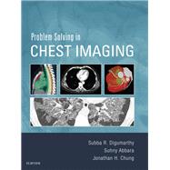 Problem Solving in Chest Imaging by Digumarthy, Subba R.; Abbara, Suhny; Chung, Jonathan Hero, 9780323041324